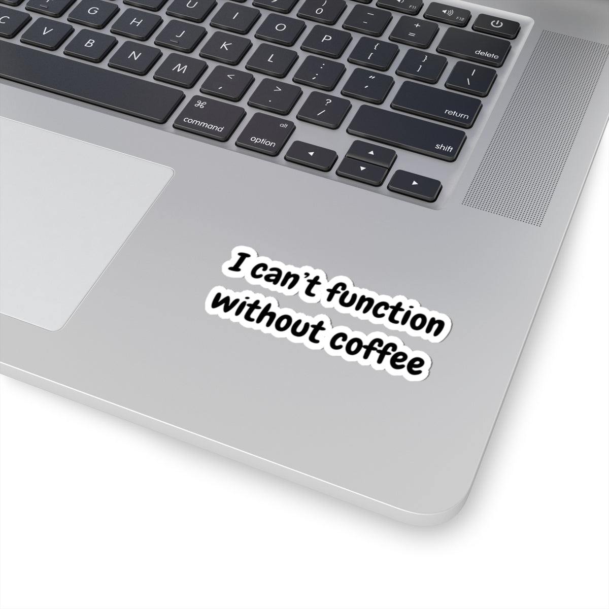 Coffee Lover Kiss-Cut Stickers - "I Can't Function Without Coffee"