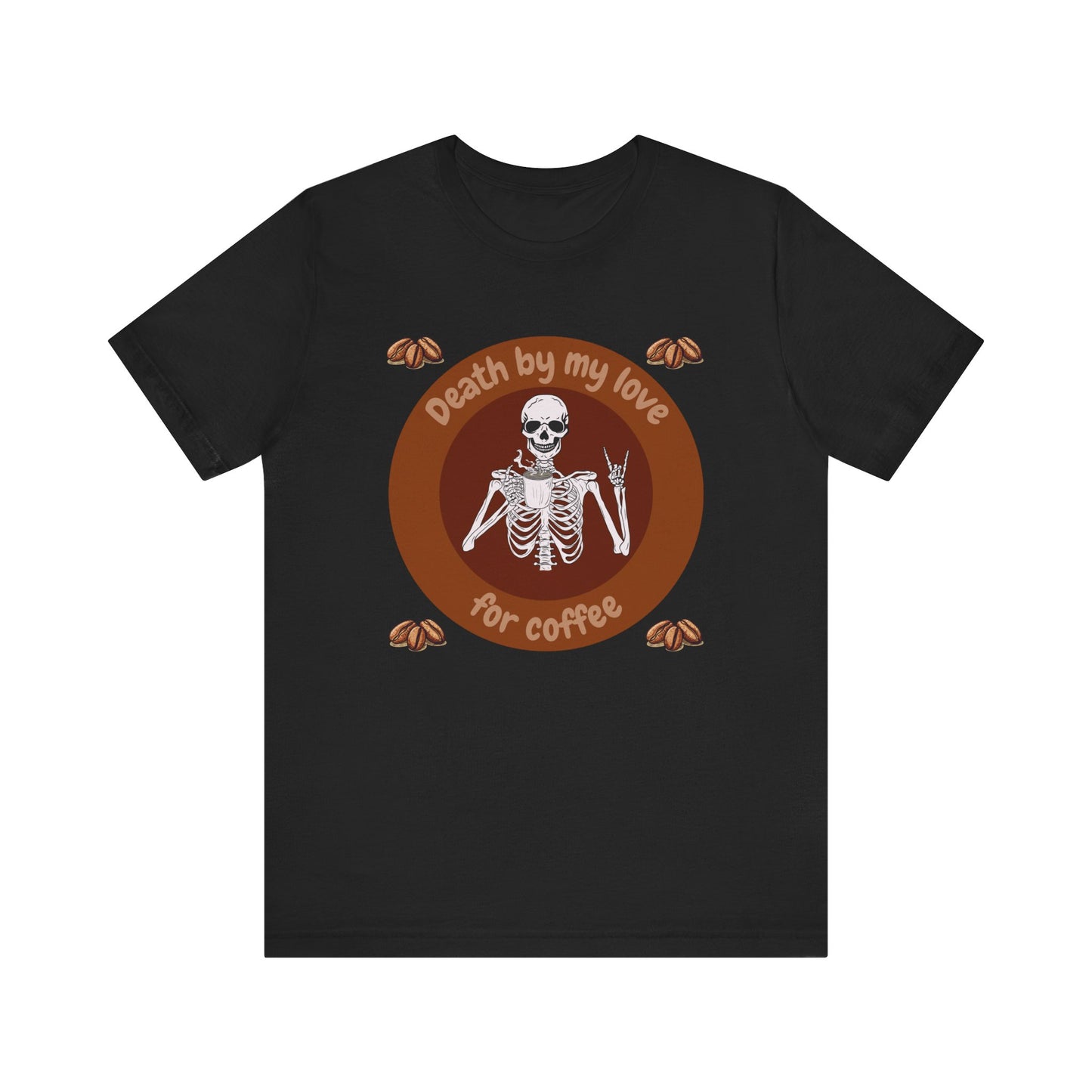 Coffee Lover Skeleton Tee - 'Death by My Love for Coffee' Unisex Jersey T-Shirt