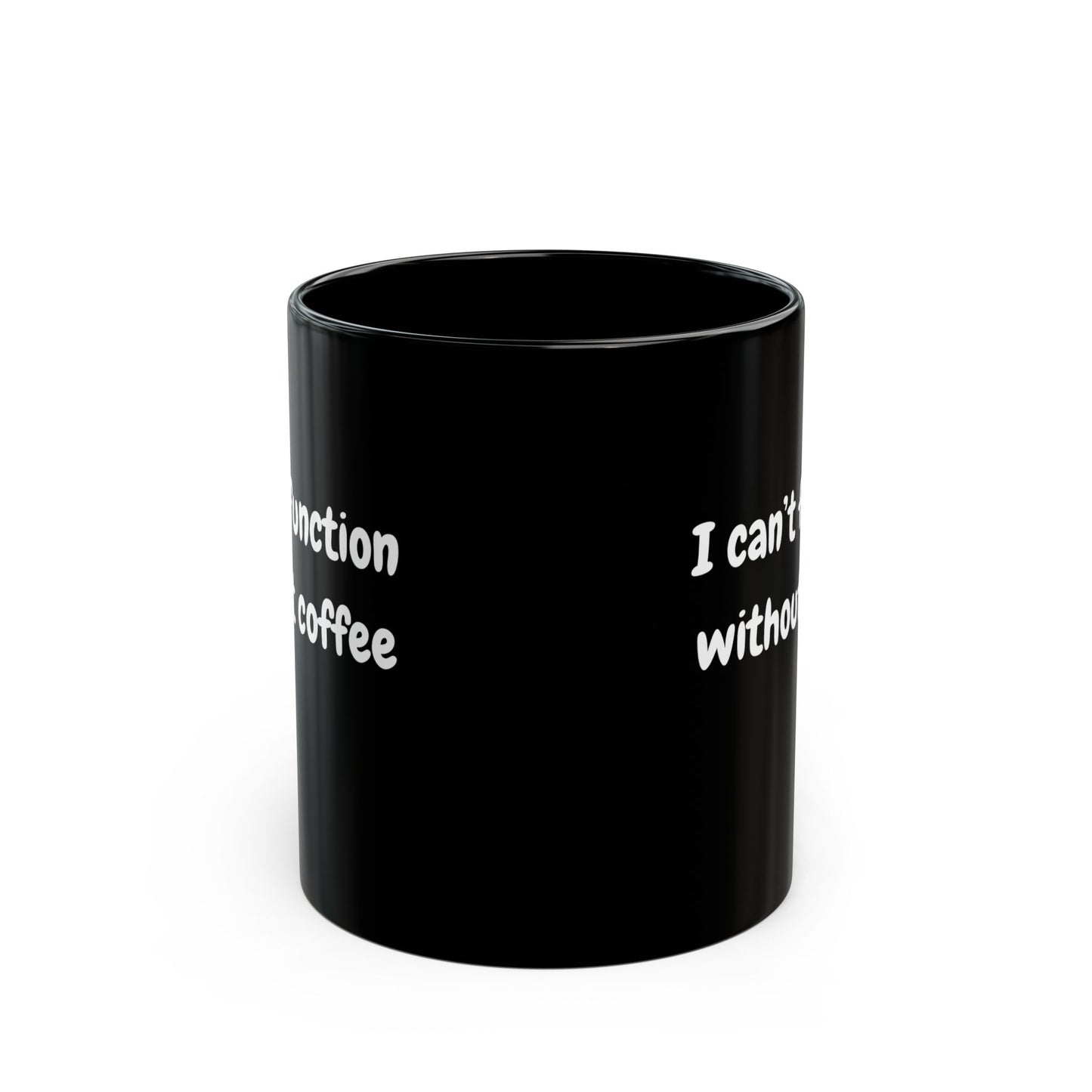 Coffee Lover's Black Mug - "I Can't Function Without Coffee" - Perfect Gift for Caffeine Enthusiasts