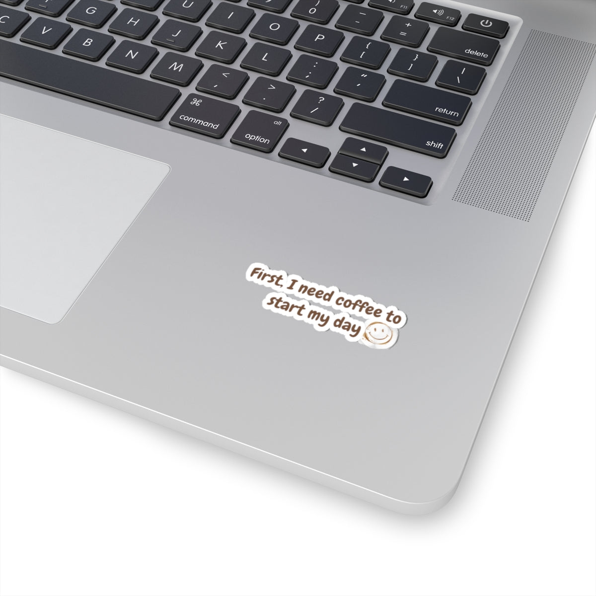 Coffee Lover Kiss-Cut Stickers - First I Need Coffee to Start My Day