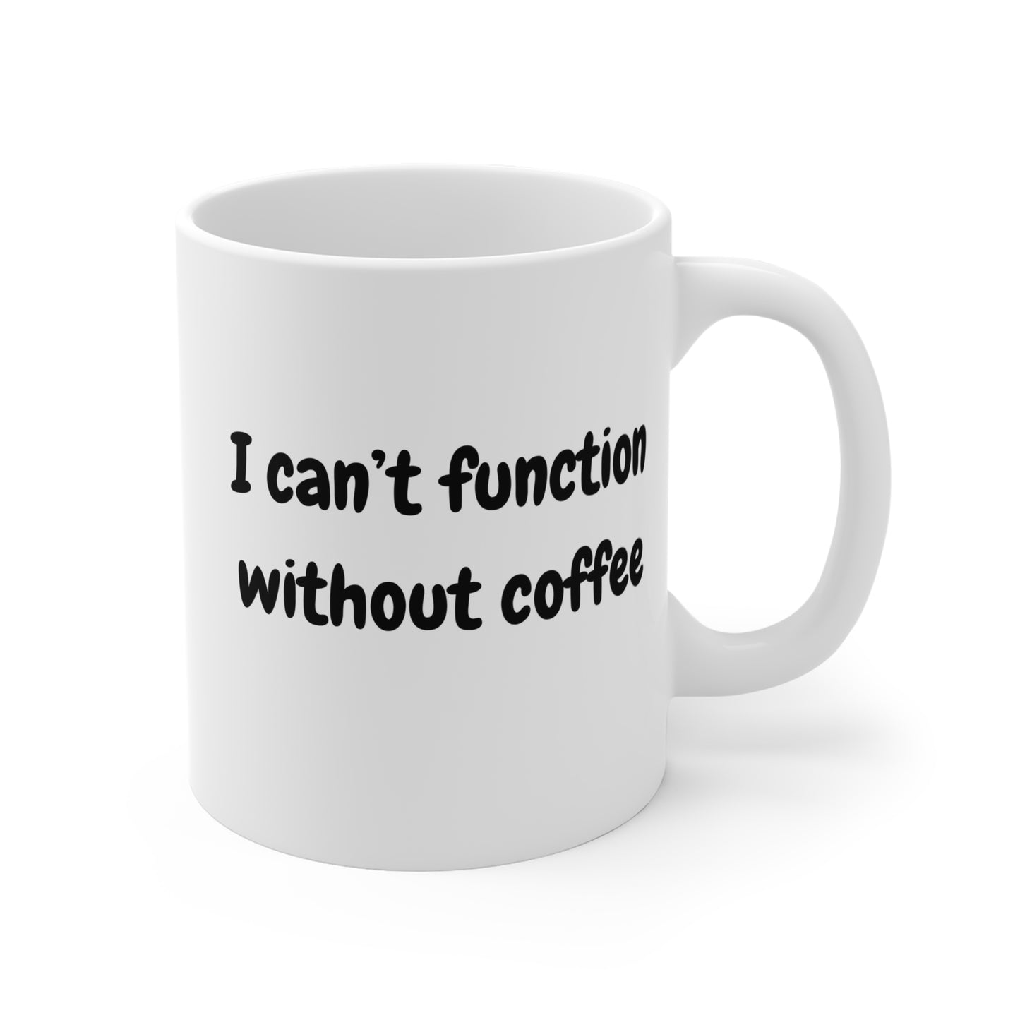 Funny Coffee Mug - "I Can't Function Without Coffee" - Perfect Gift for Coffee Lovers