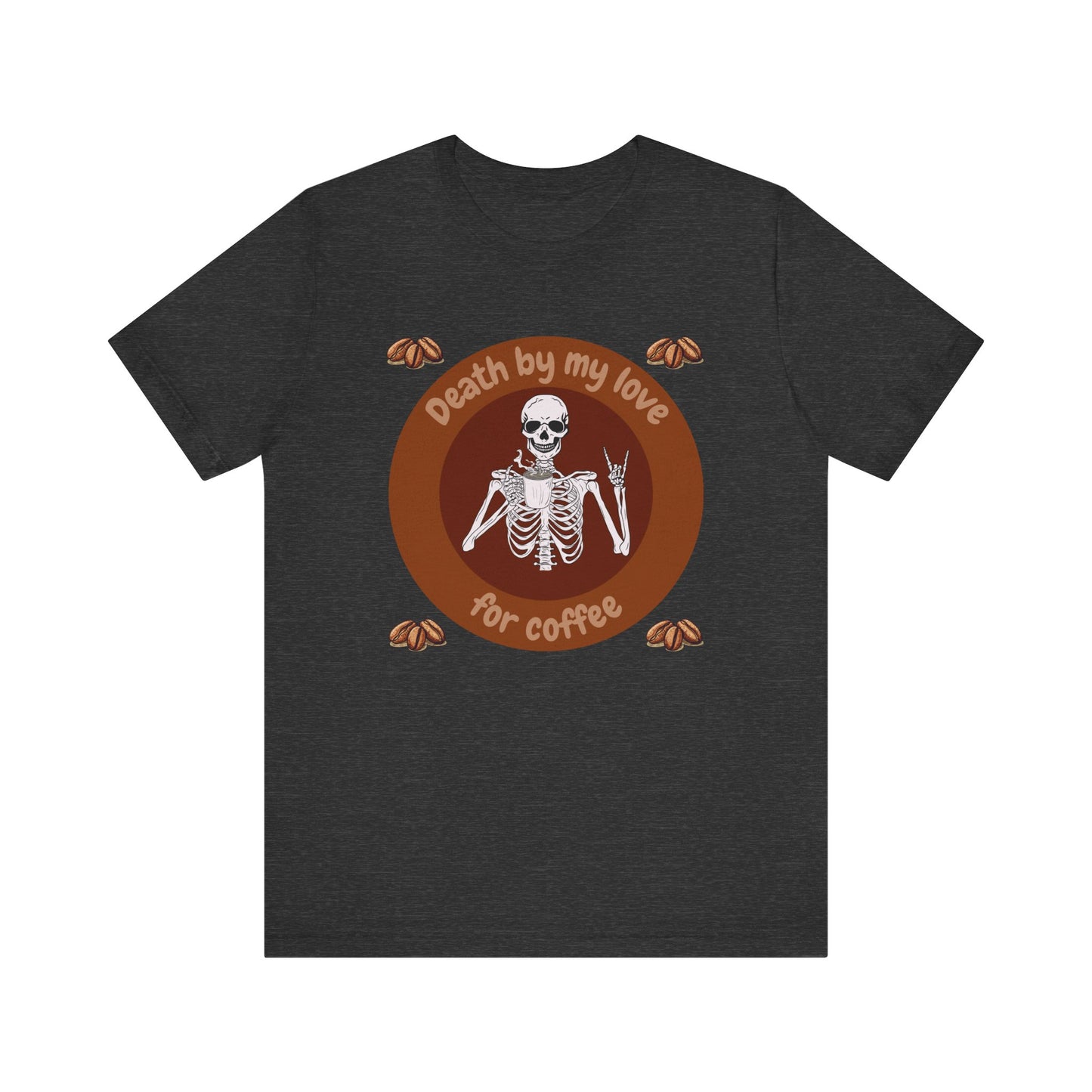 Coffee Lover Skeleton Tee - 'Death by My Love for Coffee' Unisex Jersey T-Shirt
