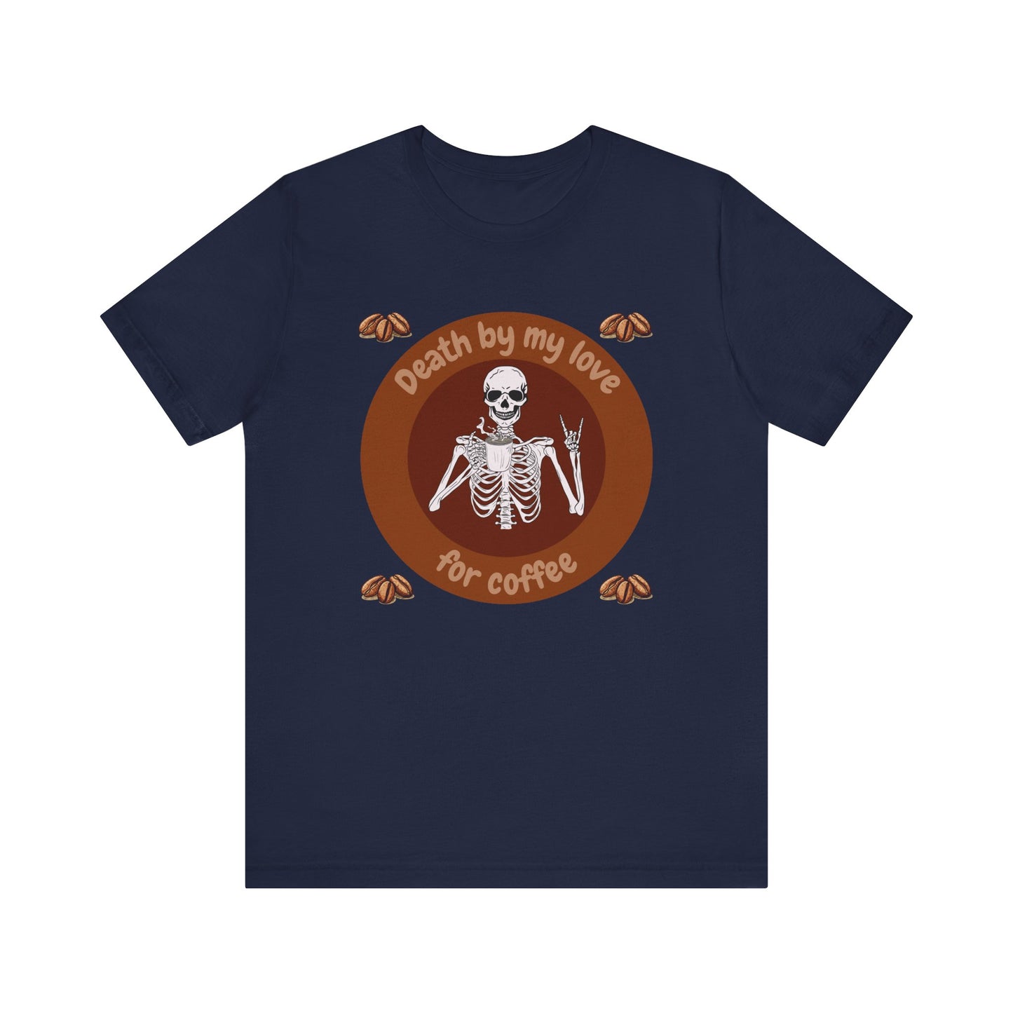 Coffee Lover Skeleton Tee - 'Death by My Love for Coffee' Unisex Jersey T-Shirt