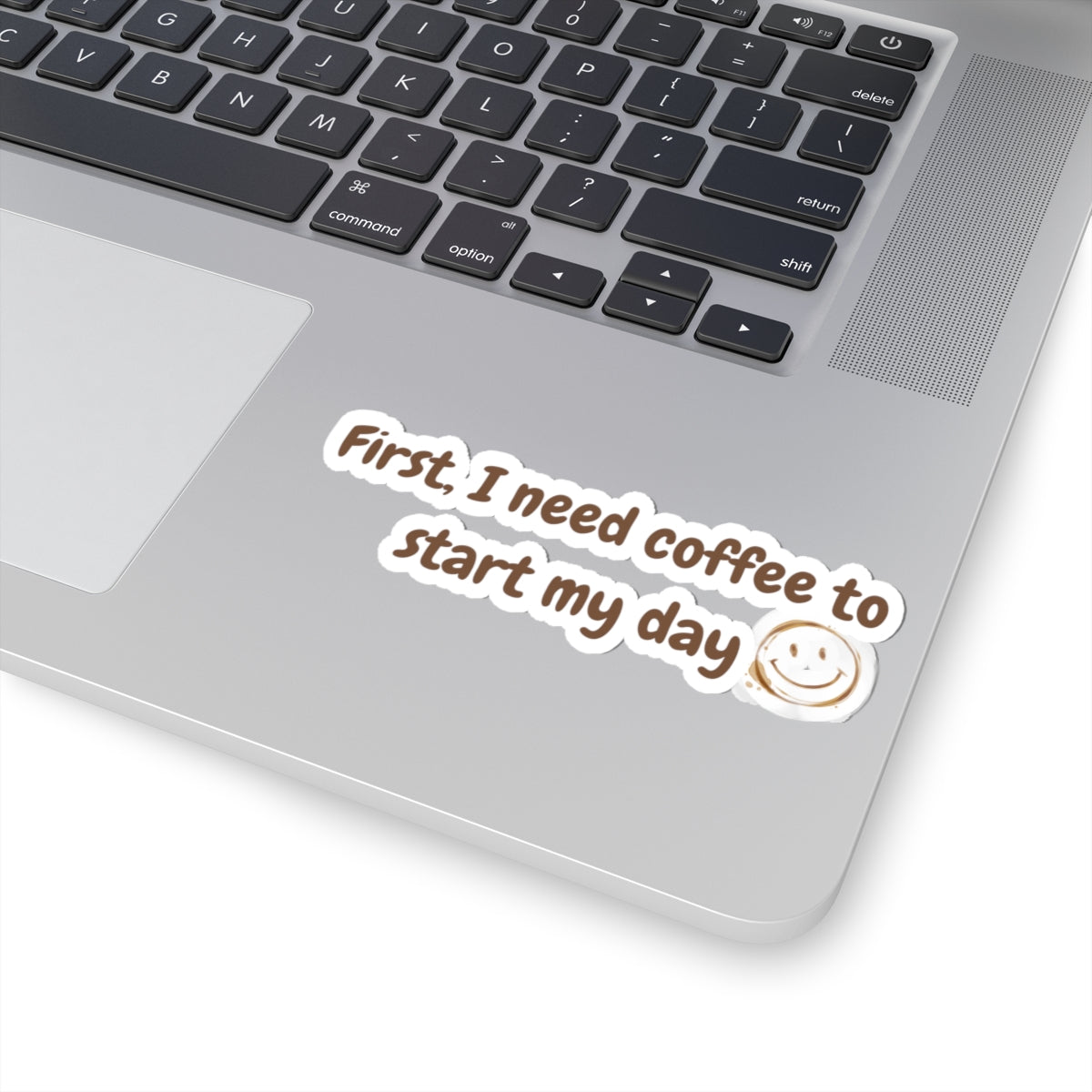 Coffee Lover Kiss-Cut Stickers - First I Need Coffee to Start My Day