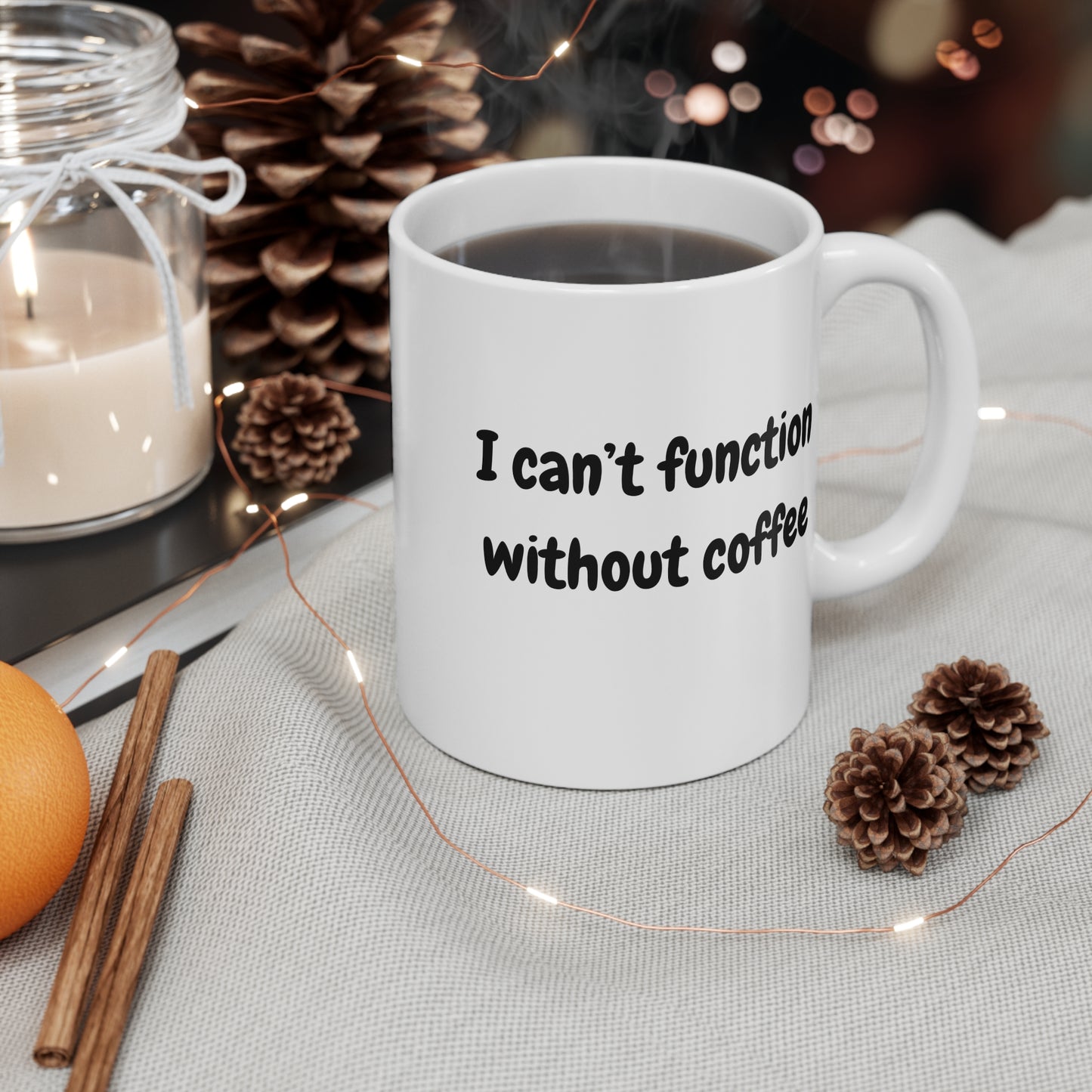 Funny Coffee Mug - "I Can't Function Without Coffee" - Perfect Gift for Coffee Lovers
